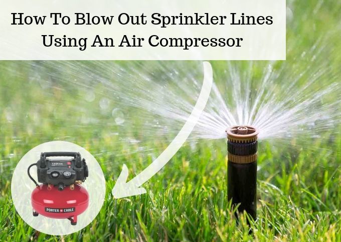 How To Blow Out Sprinkler Lines Using A Compressor