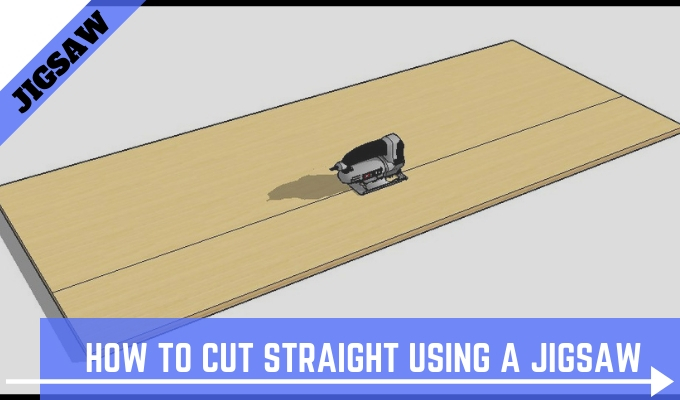 HOW TO CUT STRAIGHT USING A JIGSAW