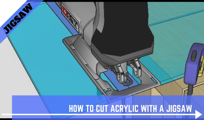 How To Cut Acrylic With A Jigsaw