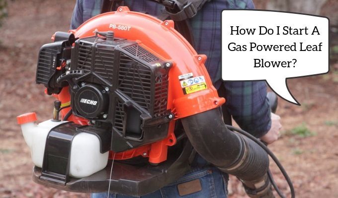 How To Start A Gas Powered Leaf Blower